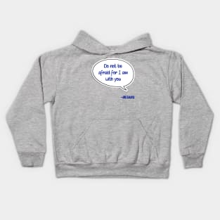 Bible quote "Do not be afraid for I am with you" Jesus in blue Christian design Kids Hoodie